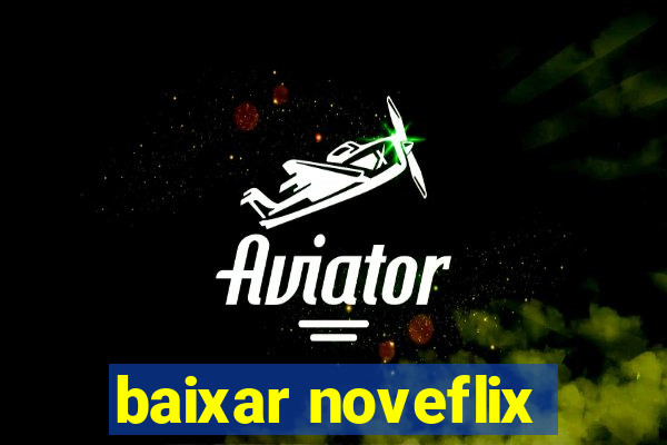 baixar noveflix